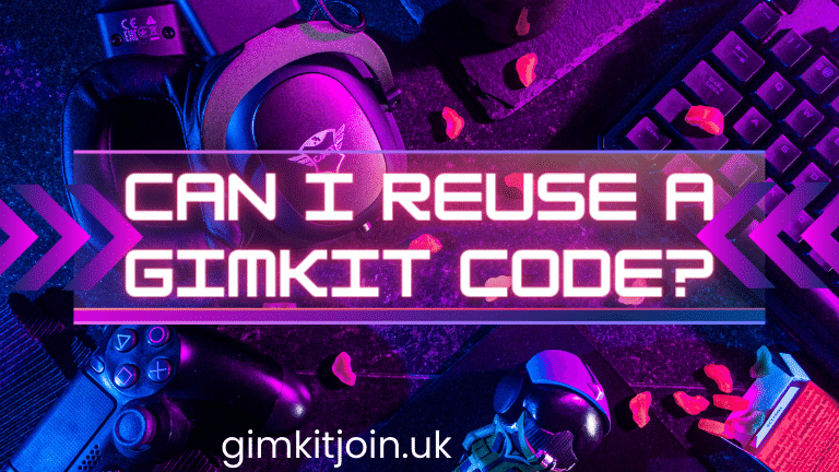 Can I reuse a Gimkit code? [2024]