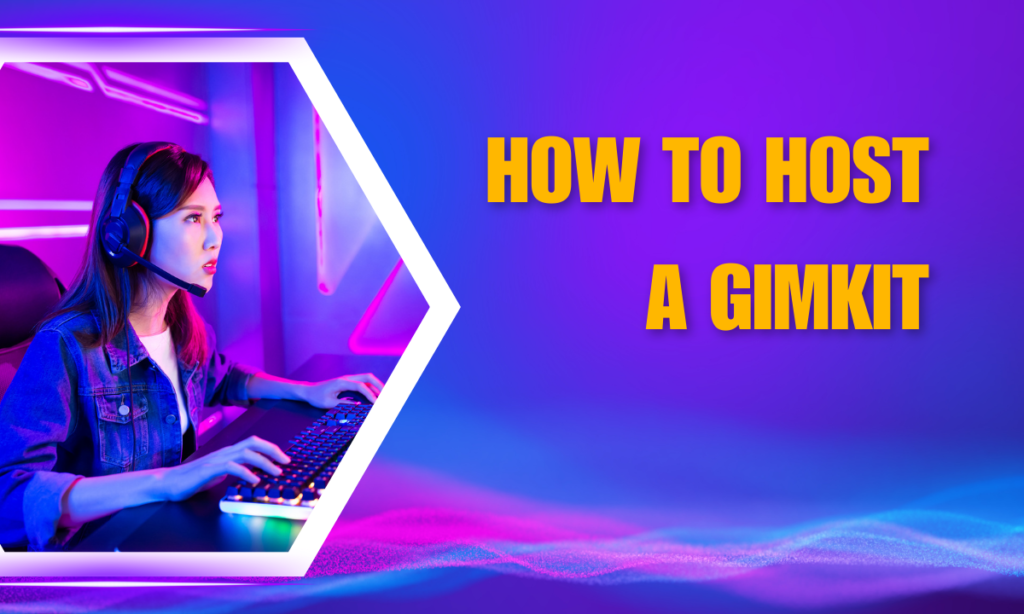 How to Host a Gimkit 2024? Gimkit Join