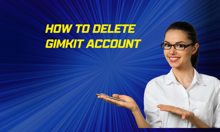 How to Delete Your Gimkit Account?[2024]