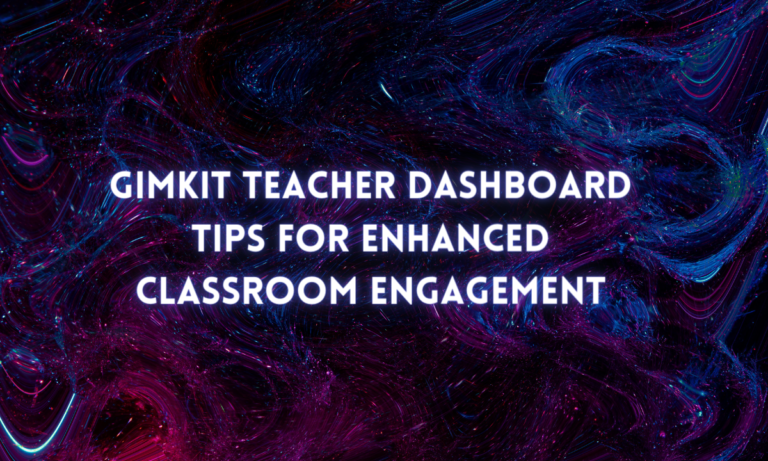 Gimkit Teacher Dashboard tips for Enhanced Classroom Engagement