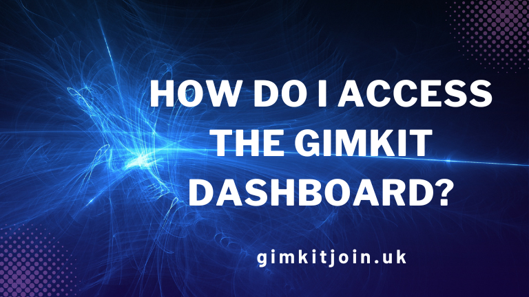 How do I access the Gimkit dashboard