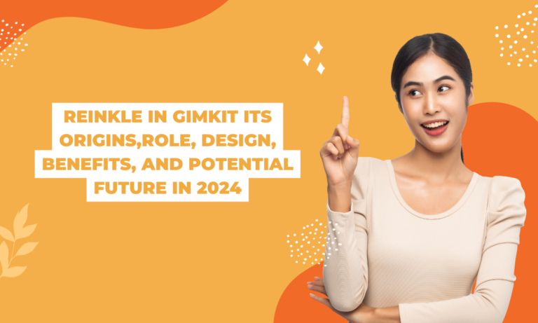 Reinkle in Gimkit Its origins,role, design, benefits, and potential future in 2024