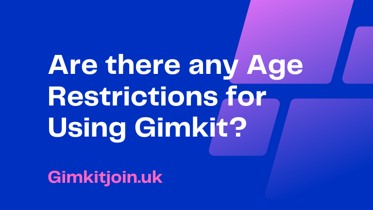 Are there any Age Restrictions for Using Gimkit?