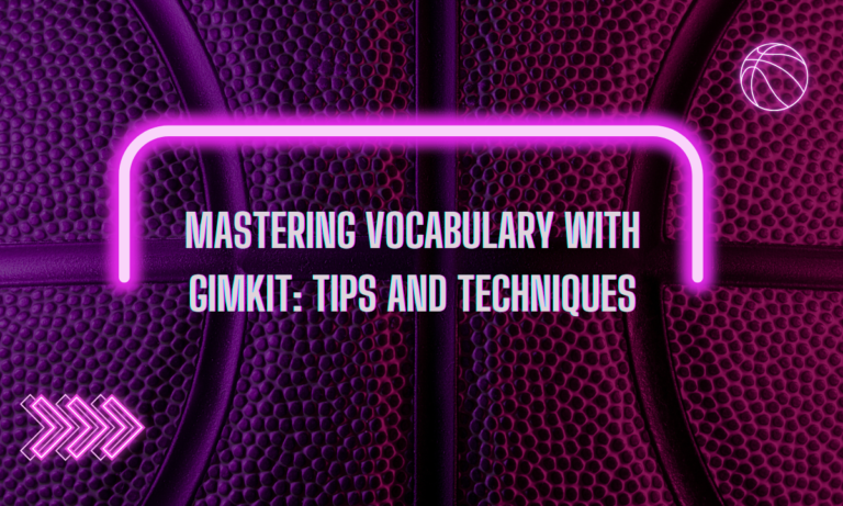Mastering Vocabulary with Gimkit: Tips and Techniques