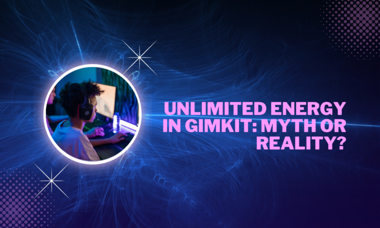 Unlimited Energy in Gimkit: Myth or Reality?