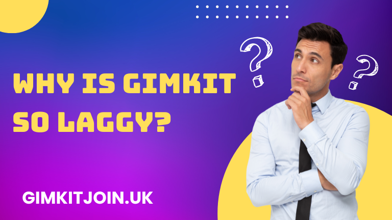 Why is Gimkit So Laggy?