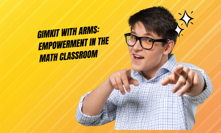 Gimkit with ARMS: Empowerment in the Math Classroom