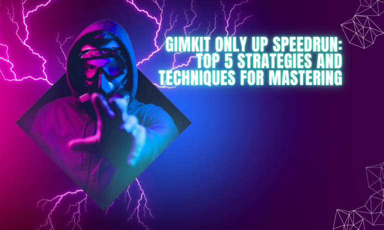 Gimkit Only Up Speedrun: top 5 Strategies and Techniques for Mastering