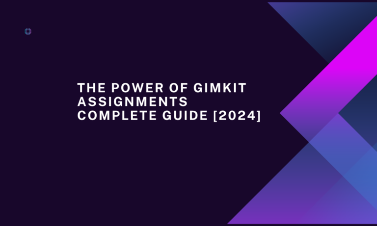 The Power of Gimkit Assignments Complete Guide [2024]