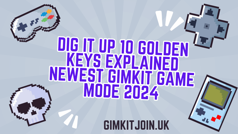 Dig It Up 10 Golden Keys EXPLAINED Newest Gimkit Game Mode 2024