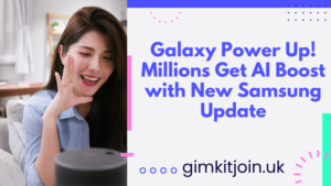 Galaxy Power Up! Millions Get AI Boost with New Samsung Update