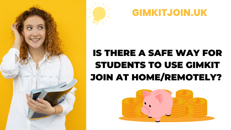 Is there a safe way for students to use Gimkit Join at home/remotely?