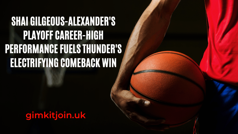 Shai Gilgeous-Alexander's Playoff Career-High Performance Fuels Thunder's Electrifying Comeback Win