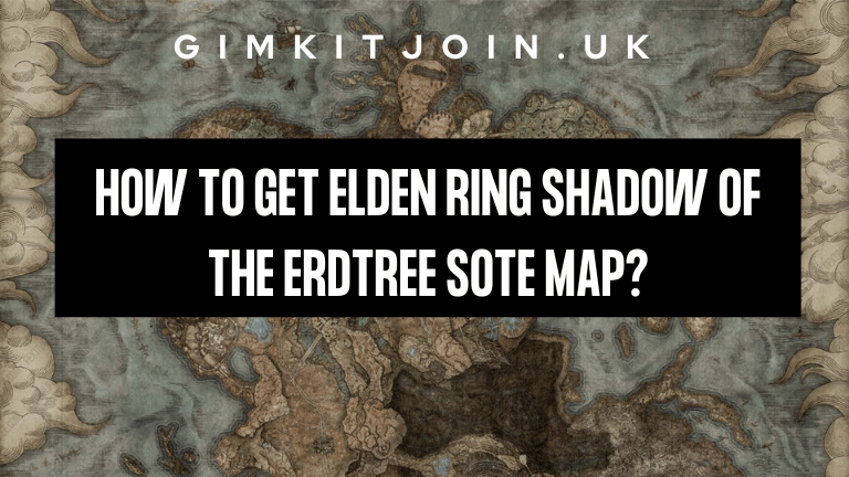 How to Get Elden Ring Shadow of the Erdtree Sote Map? [2024]