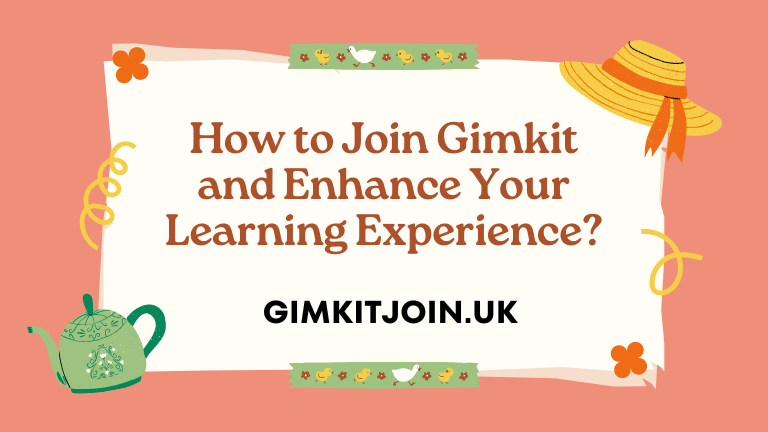 How to Join Gimkit and Enhance Your Learning Experience?